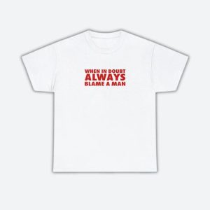 Always Blame A Man Y2K Graphic Tee - Cute Vintage Style for Coquette Aesthetic Lovers