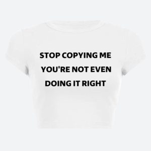 Stop Copying Me Tee - Y2K Aesthetic Graphic Top for Trendy Coquette and Grunge Styles